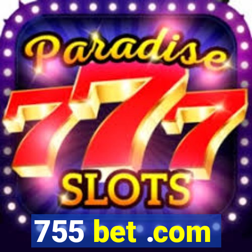 755 bet .com